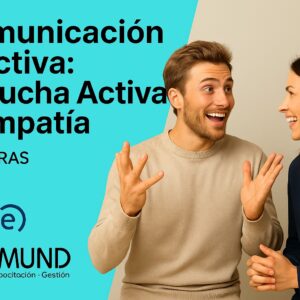 Herramientas de Comunicación Efectiva: Escucha Activa y Empatía en el Ámbito Laboral